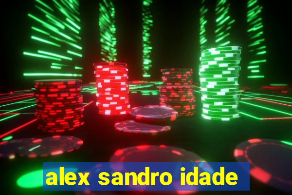 alex sandro idade